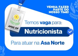 APAE-DF contrata Nutricionista para Núcleo de Brasília/ Asa Norte