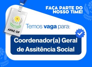 APAE-DF abre processo seletivo para Coordenador(a) Geral de Assistência Social